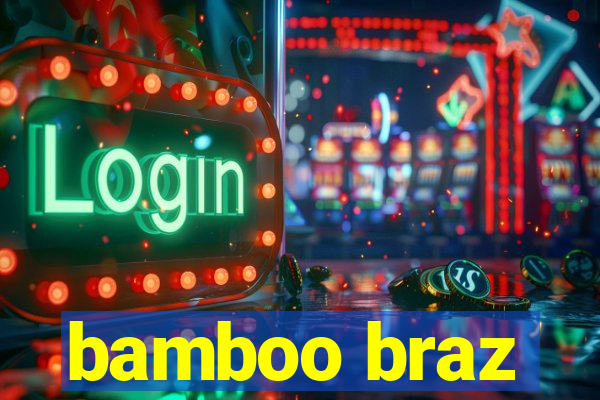 bamboo braz